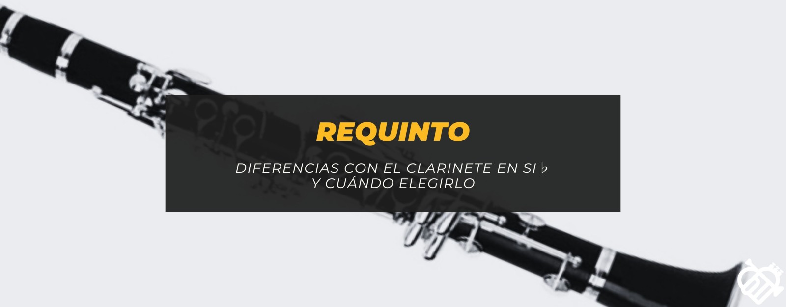 Requinto: diferencias con el clarinete en Sib y cuándo elegirlo