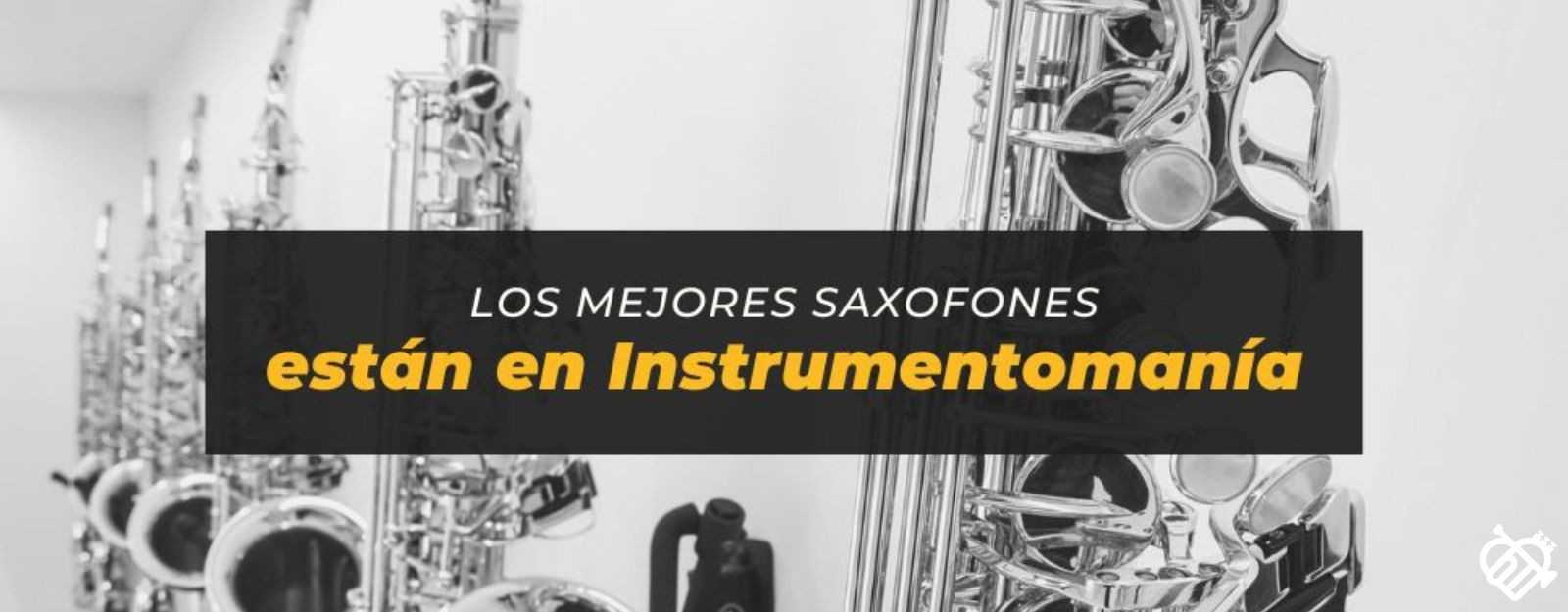Los mejores saxofones están en Instrumentomanía